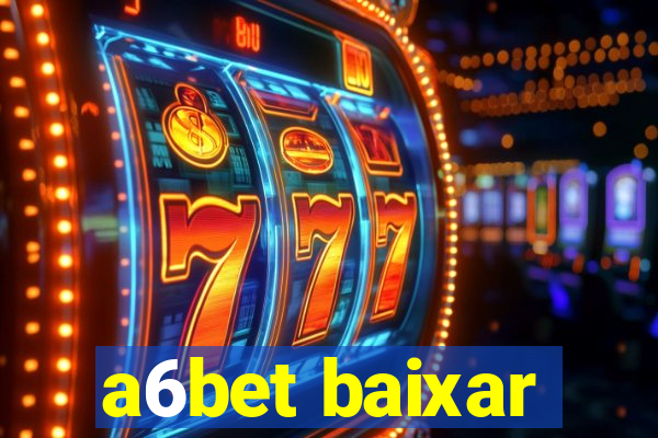 a6bet baixar